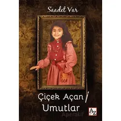 Çiçek Açan Umutlar - Saadet Var - Az Kitap