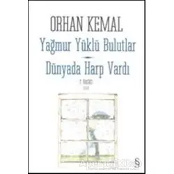 Yağmur Yüklü Bulutlar - Dünyada Harp Vardı - Orhan Kemal - Everest Yayınları