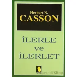 İlerle ve İlerlet - Herbert N. Casson - Toker Yayınları