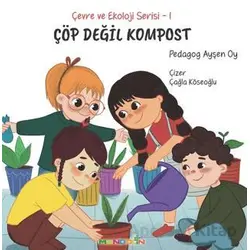 Çevre ve Ekoloji Serisi 1 - Çöp Değil Kompost - Ayşen Oy - Mandolin Yayınları