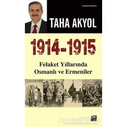 1914 -1915 Felaket Yıllarında Osmanlı ve Ermeniler - Taha Akyol - Doğan Kitap
