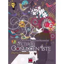 Yeter ki Gönülden İste - Pierre Franckh - Elips Kitap