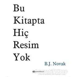 Bu Kitapta Hiç Resim Yok - B. J. Novak - Epsilon Yayınevi