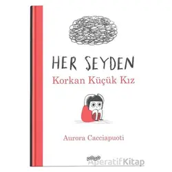 Her Şeyden Korkan Küçük Kız - Aurora Cacciapuoti - Pogo Çocuk