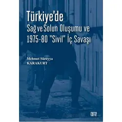 Türkiye’de Sağ ve Solun Oluşumu ve 1975-80 “Sivil” İç Savaşı