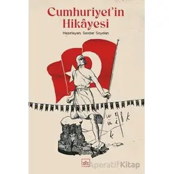 Cumhuriyet’in Hikayesi - Serdar Soydan - İthaki Yayınları