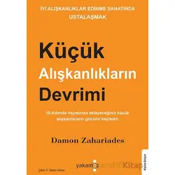 Küçük Alışkanlıkların Devrimi - Damon Zahariades - Yakamoz Yayınevi