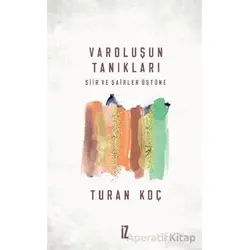 Varoluşun Tanıkları - Turan Koç - İz Yayıncılık