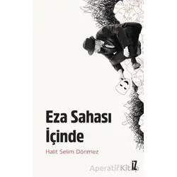 Eza Sahası İçinde - Halit Selim Dönmez - İz Yayıncılık