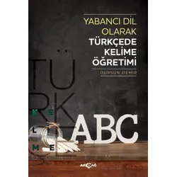 Yabancı Dil Olarak Türkçede Kelime Öğretimi - Dursun Demir - Akçağ Yayınları