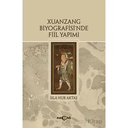 Xuanzang Biyografisinde Fiil Yapımı - Kolektif - Akçağ Yayınları