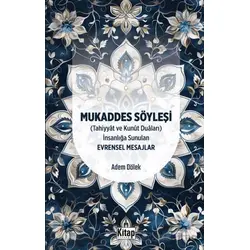 Mukaddes Söyleşi (Tahiyyat ve Kunut Duaları) İnsanlığa Sunulan Evrensel Mesajlar