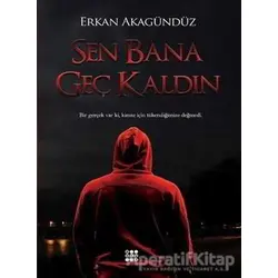 Sen Bana Geç Kaldın - Erkan Akagündüz - Dokuz Yayınları