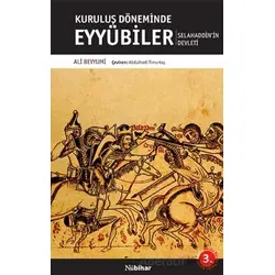 Kuruluş Döneminde Eyyübiler Selahaddin’in Devleti - Ali Beyyumi - Nubihar Yayınları