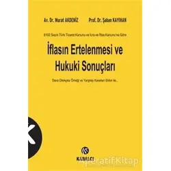 6102 Sayılı Türk Ticaret Kanunu ve İcra ve İflas Kanunu’na Göre İflasın Ertelenmesi ve Hukuki Sonuçl