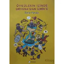 Öykülerin İzinde Smyrnadan İzmire - Sara Pardo - Desen Yayınları