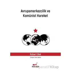 Avrupamerkezcilik ve Komünist Hareket - Robert Biel - Patika Kitap