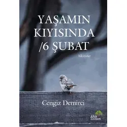 Yaşamın Kıyısında / 6 Şubat - Cengiz Demirci - Ahir Zaman