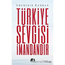 Türkiye Sevgisi İmandandır - Ebubekir Kurban - Altiva Yayınları