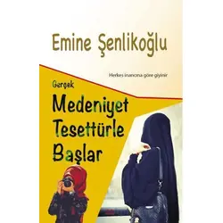Gerçek Medeniyet Tesettürle Başlar - Emine Şenlikoğlu - Mektup Yayınları