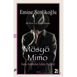 Mösyö Mimo Sana anlatılan İslam değildi - Emine Şenlikoğlu - Mektup Yayınları