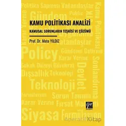 Kamu Politikası Analizi Kamusal Sorunların Teşhisi Ve Çözümü - Mete Yıldız - Gazi Kitabevi