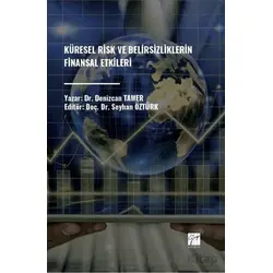Küresel Risk ve Belirsizliklerin Finansal Etkileri - Denizcan Tamer - Gazi Kitabevi