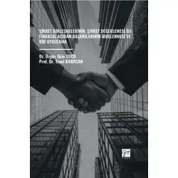 Şirket Birleşmelerinin, Şirket Değerlemesi İle Finansal Açıdan Başarılarının İrdelenmesi Ve Bir Uygu