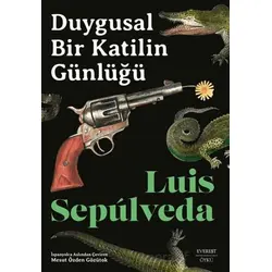 Duygusal Bir Katilin Günlüğü - Luis Sepulveda - Everest Yayınları