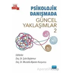 Psikolojik Danışmada Güncel Yaklaşımlar 2 - Kolektif - Nobel Akademik Yayıncılık