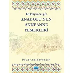 Hikayeleriyle Anadolu’nun Anneanne Yemekleri - Mehmet Şimşek - Nobel Akademik Yayıncılık
