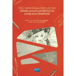 Özel Gereksinimli Bireyler İçin Görsel Sanatlar Eğitimi ve Uyarlama Önerileri