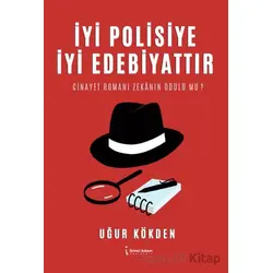 İyi Polisiye İyi Edebiyattır - Uğur Kökden - İkinci Adam Yayınları