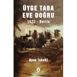 Üyge Taba Eve Doğru 1922 Berlin - M. Ayas İshaki - Dorlion Yayınları