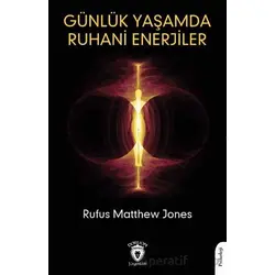 Günlük Yaşamda Ruhani Enerjiler - Rufus Matthew Jones - Dorlion Yayınları