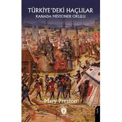 Kanada Misyoner Okulu Türkiye’deki Haçlılar - Mary Preston - Dorlion Yayınları