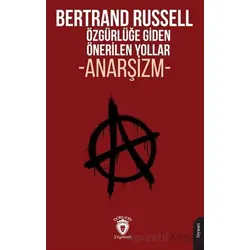 Özgürlüğe Giden Önerilen Yollar Anarşizm - Bertrand Russell - Dorlion Yayınları
