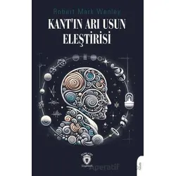 Kant’ın Arı Usun Eleştirisi - Robert Mark Wenley - Dorlion Yayınları