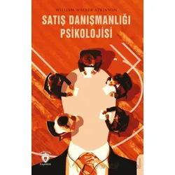 Satış Danışmanlığı Psikolojisi - William Walker Atkinson - Dorlion Yayınları