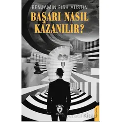 Başarı Nasıl Kazanılır? - Benjamin Fish Austin - Dorlion Yayınları