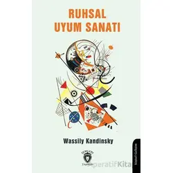 Ruhsal Uyum Sanatı - Wassily Kandinsky - Dorlion Yayınları