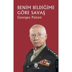 Benim Bildiğime Göre Savaş - Georges Patton - Dorlion Yayınları