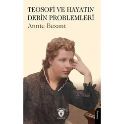 Teosofi ve Hayatın Derin Problemleri - Annie Besant - Dorlion Yayınları