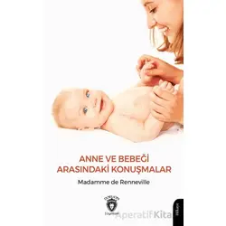 Anne ve Bebeği Arasındaki Konuşmalar - Madamme de Renneville - Dorlion Yayınları