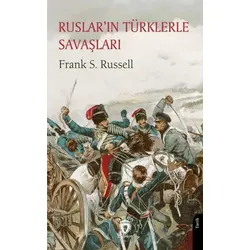 Ruslar’ın Türklerle Savaşları - Frank S. Russell - Dorlion Yayınları