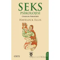 Seks Psikolojisi (Cinsellik Psikolojisi) Cilt 2 - Havelock Ellis - Dorlion Yayınları