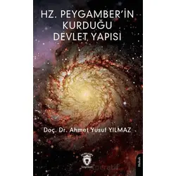 Hz. Peygamber’in Kurduğu Devlet Yapısı - Ahmet Yusuf Yılmaz - Dorlion Yayınları
