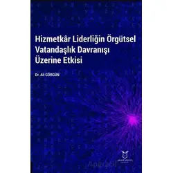 Hizmetkar Liderliğin Örgütsel Vatandaşlık Davranışı Üzerine Etkisi