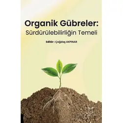 Organik Gübreler: Sürdürülebilirliğin Temeli - Kolektif - Akademisyen Kitabevi