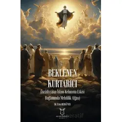 Beklenen Kurtarıcı (İsrailiyyatın İslam Kelamına Etkisi Bağlamında Mehdilik Algısı)